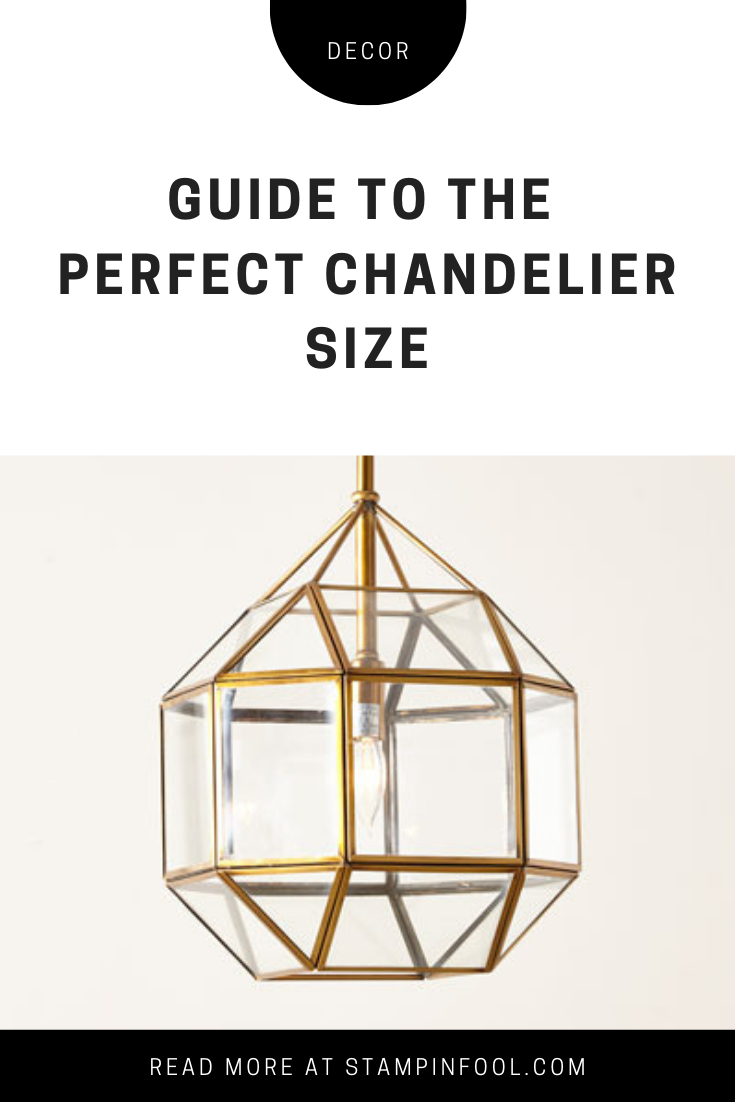 How to Pick the Perfect Size Chandelier-- your guide to choosing the perfect chandelier size from StampinFool.com