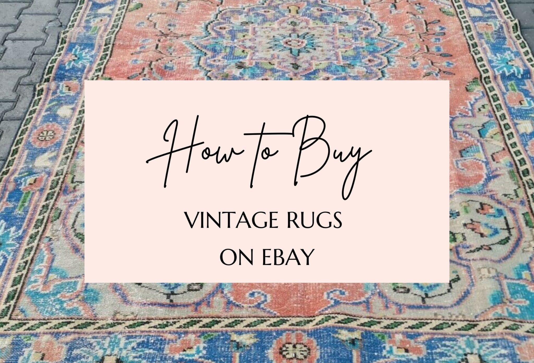 BEAUTIFUL VINTAGE TURKISH RUGS YOU NEED RIGHT NOW + HOW TO BUY RUGS ON EBAY