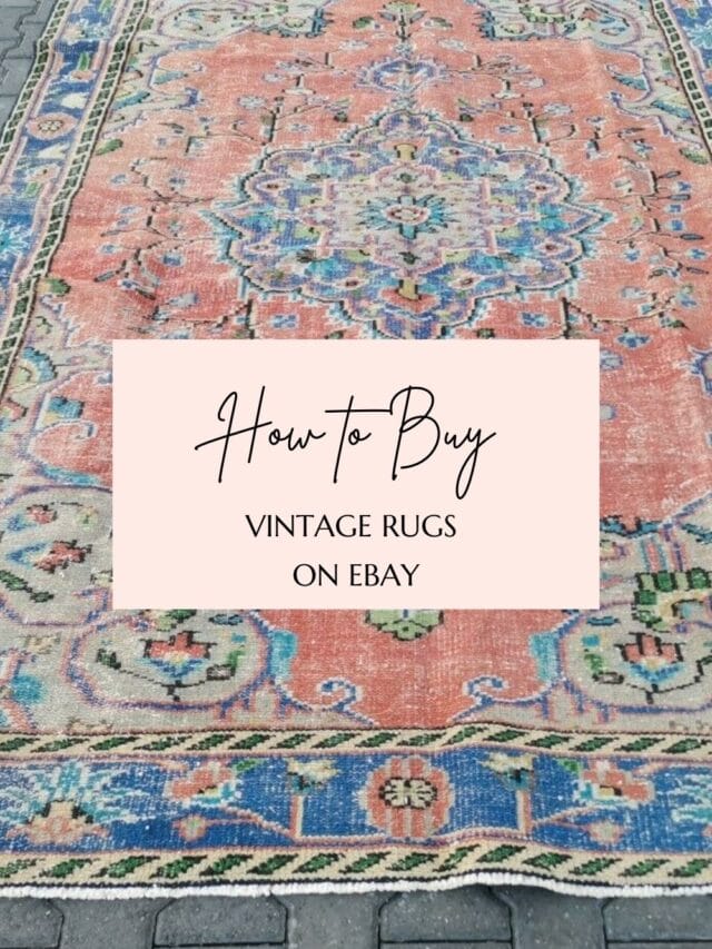 How to Buy Vintage Turkish Rugs on Ebay + Tips for shopping Ebay